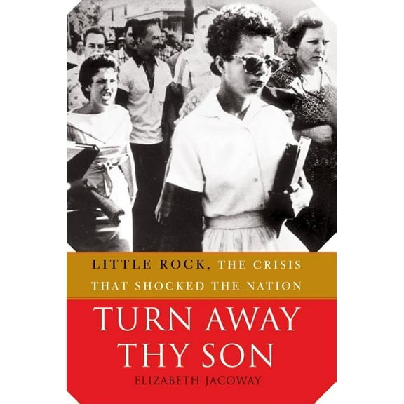 Turn Away Thy Son : Little Rock, The Crisis that Shocked the Nation (Paperback)