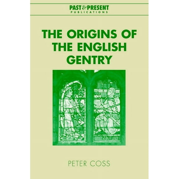 Past and Present Publications The Origins of the English Gentry, (Hardcover)