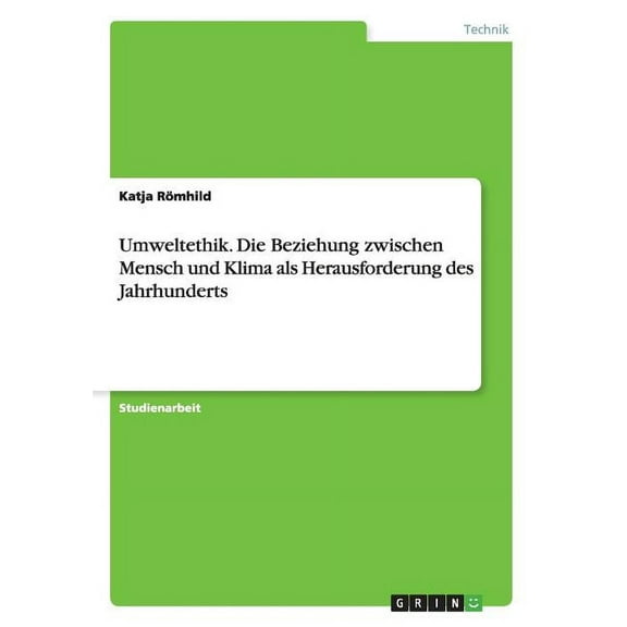 Umweltethik. Die Beziehung zwischen Mensch und Klima als Herausforderung des Jahrhunderts (Paperback)