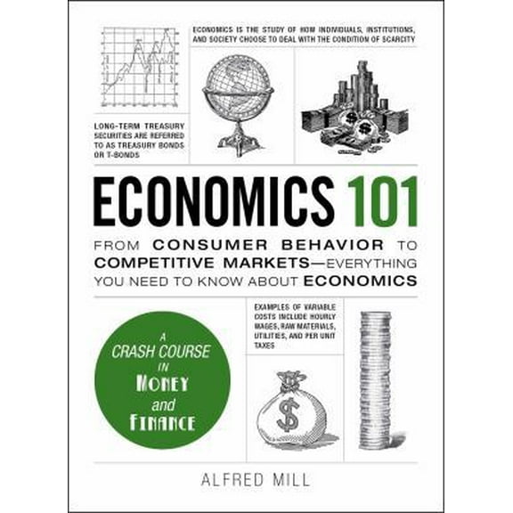 Pre-Owned Economics 101: From Consumer Behavior to Competitive Markets--Everything You Need to Know about Economics (Hardcover) 144059340X 9781440593406
