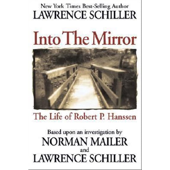 Pre-Owned Into the Mirror: The Life of Master Spy Robert P. Hanssen