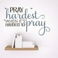 thumbnail image 1 of Home Wall Decals Pray hardest when its hardest to pray God Bible KJV Bedroom Stickers DIY Removable Originality Stickers - Size: 19 In x 19 In, 1 of 3