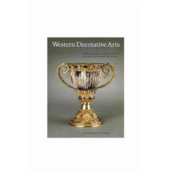 National Gallery of Art Systematic Catal Western Decorative Arts, Part I: Medieval, Renaissance, and Historicizing Styles Including Metalwork, Enamels, and Ceram, Book 5, (Hardcover)