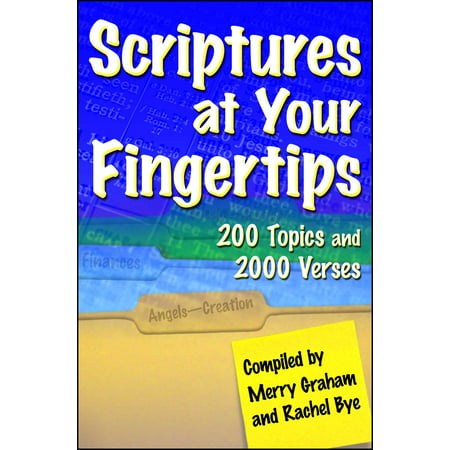 Scriptures at Your Fingertips : With Over 200 Topics and 2000 (Scriptures On Doing Your Best)