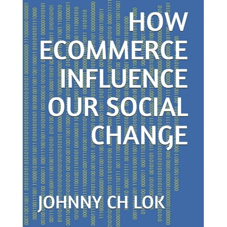 Ecommerce: How Ecommerce Influence Our Social Change (Paperback)