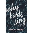 thumbnail image 1 of Why Birds Sing: A Novel, 1 of 1