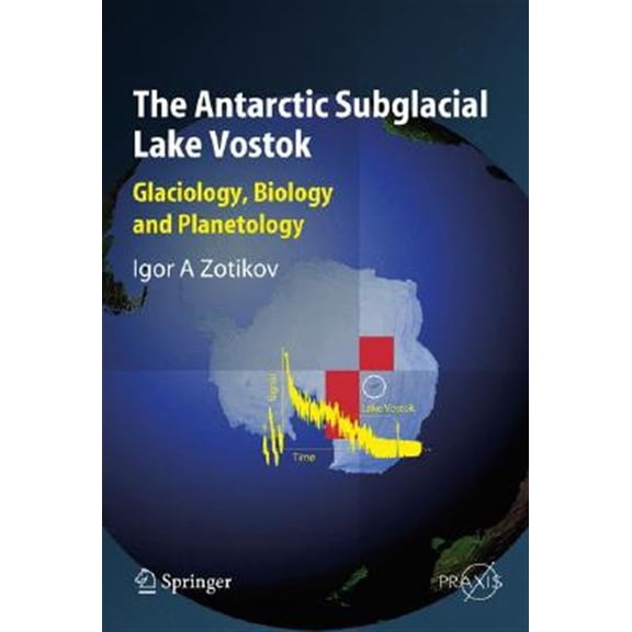 Pre-Owned The Antarctic Subglacial Lake Vostok: Glaciology, Biology and Planetology, (Paperback)