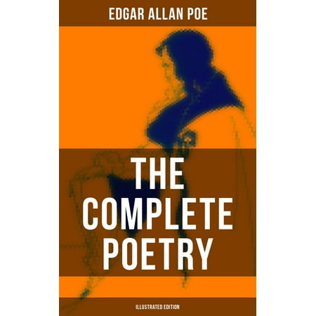 The Complete Poetry of Edgar Allan Poe (Illustrated Edition) - eBook