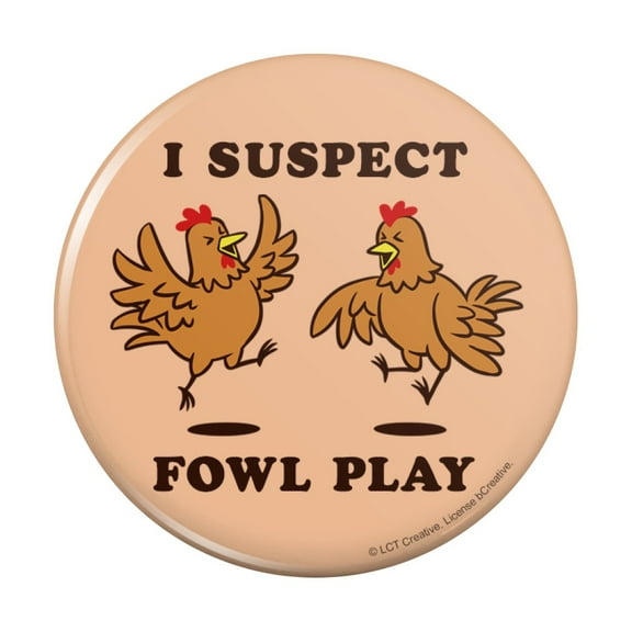 I Suspect Fowl Play Foul Chickens Funny Humor Pinback Button Pin