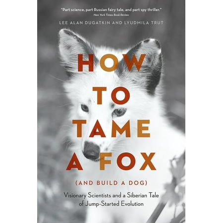 How to Tame a Fox (and Build a Dog) : Visionary Scientists and a Siberian Tale of Jump-Started (Best Of Tame Impala)