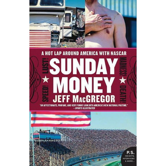Sunday Money: Speed! Lust! Madness! Death! a Hot Lap Around America with NASCAR, (Paperback)