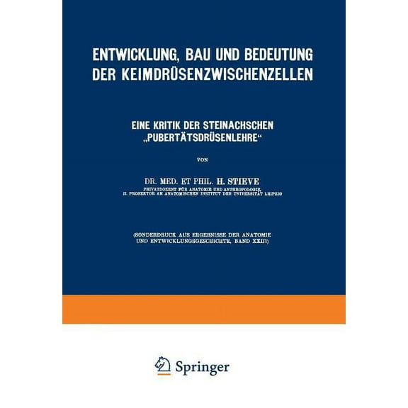 Entwicklung, Bau Und Bedeutung Der Keimdrüsenzwischenzellen: Eine Kritik Der Steinachschen "Pubertätsdrüsenlehre", (Paperback)