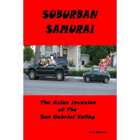 Suburban Samurai -The Asian Invasion of the San Gabriel Valley -