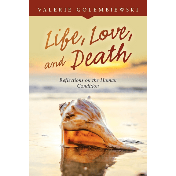 Life, Love, and Death : Reflections on the Human Condition (Paperback)