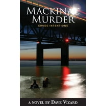 Nick Steele Mystery Mackinac Murder: Crude Intentions, Book 8, (Hardcover)