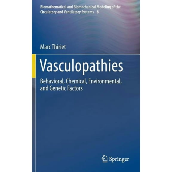 Biomathematical and Biomechanical Modeli Vasculopathies: Behavioral, Chemical, Environmental, and Genetic Factors, Book 8, (Hardcover)