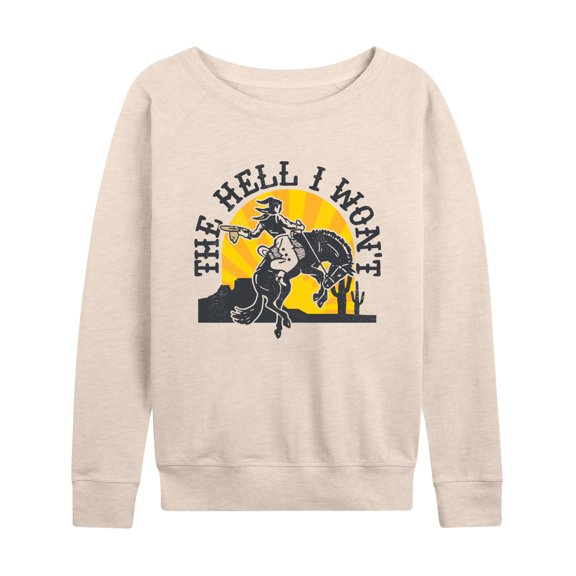 Instant Message - The Hell I Wont Cowgirl - Women's Lightweight French Terry Long Sleeve Shirt