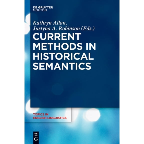 Topics in English Linguistics Current Methods in Historical Semantics, Book 73, (Hardcover)