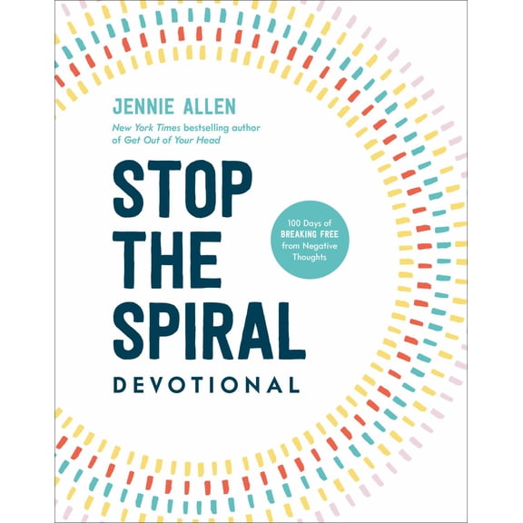 Stop the Spiral Devotional: 100 Days of Breaking Free from Negative Thoughts (Hardcover)