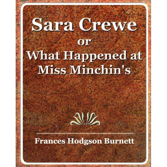 Sara Crewe or What Happened at Miss Minchin's, (Paperback)