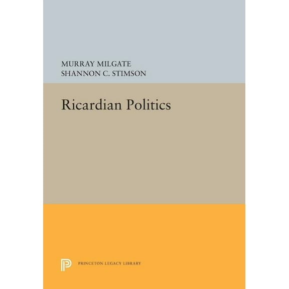 Princeton Legacy Library Ricardian Politics, Book 167, (Paperback)