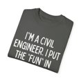 thumbnail image 3 of Motivational Saying Civil Engineer Learning School Teacher Novelty Women Men Sarcasm Husband Mom Father  Unisex Garment-Dyed T-shirt, 3 of 4