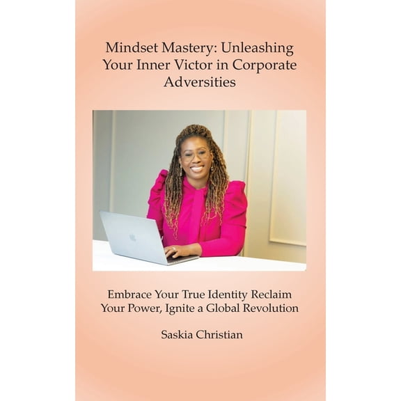 Mindset Mastery: Unleashing Your Inner Victor in Corporate Adversities, (Paperback)