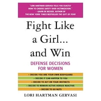 Fight Like a Girl...and Win: Defense Decisions for Women, (Paperback)
