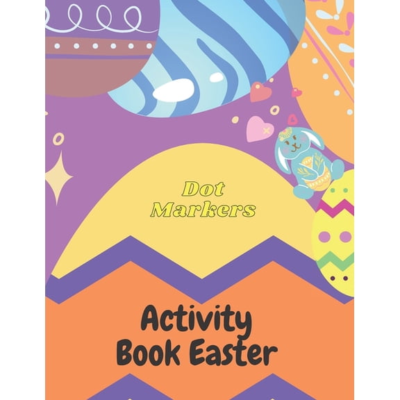 Dot Markers Activity Book Easter: Big points easy to guide Dot Coloring Book for Kids and Babies Easter Gifts for Toddle, (Paperback)