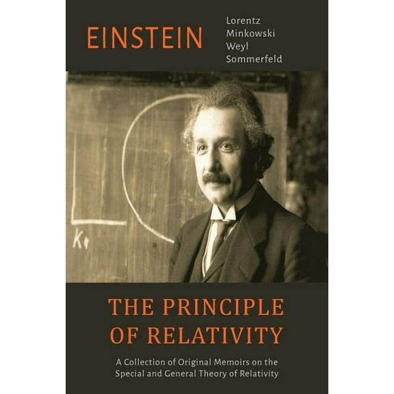 The Principle of Relativity: A Collection of Original Memoirs on the Special and General Theory of Relativity, (Paperback)