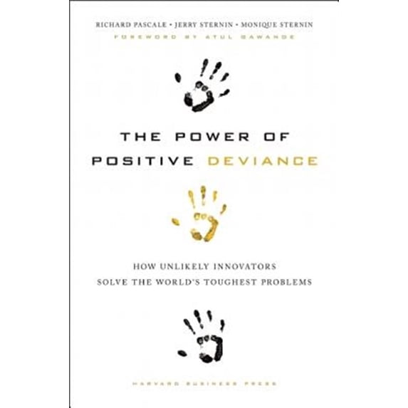Pre-Owned The Power of Positive Deviance: How Unlikely Innovators Solve the World's Toughest Problems (Hardcover) 1422110664 9781422110669