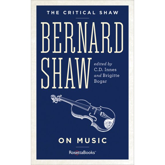 Critical Shaw Bernard Shaw on Music, (Paperback)