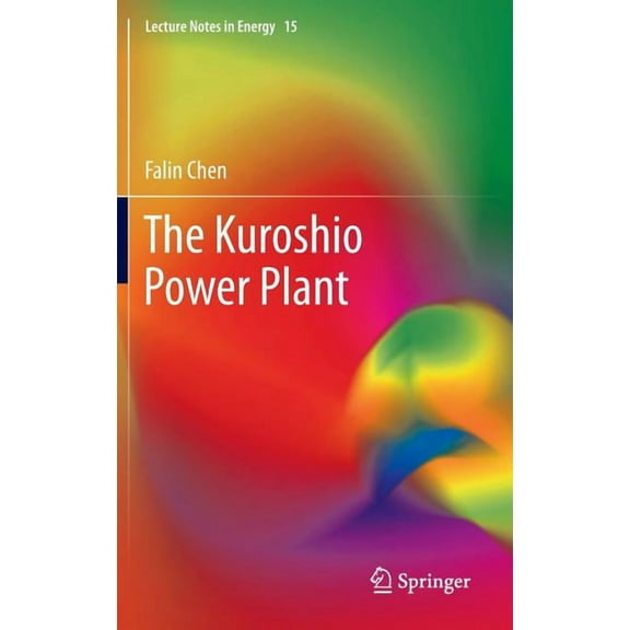 Lecture Notes in Energy The Kuroshio Power Plant, Book 15, (Hardcover)