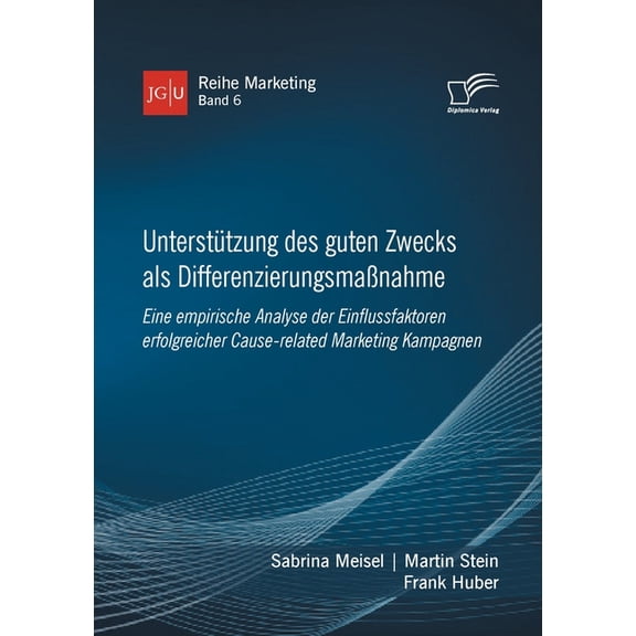 UnterstÃ¼tzung des guten Zwecks als DifferenzierungsmaÃnahme. Eine empirische Analyse der Einflussfaktoren erfolgreicher , (Paperback)