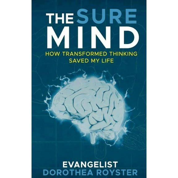The Sure Mind: How Transformed Thinking Saved My Life