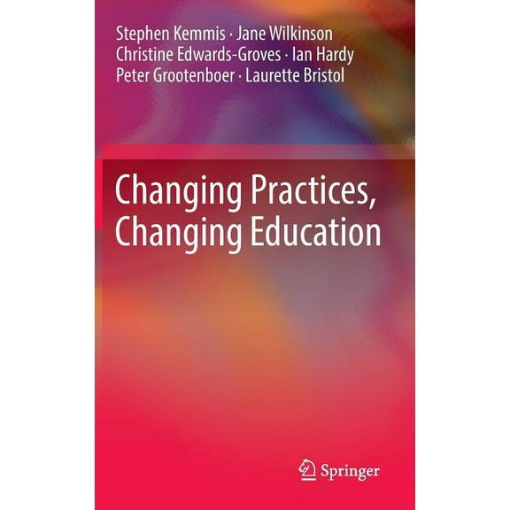 Changing Practices, Changing Education, (Hardcover)
