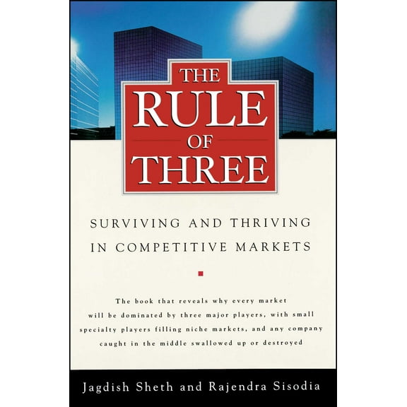 The Rule of Three : Surviving and Thriving in Competitive Markets (Paperback)