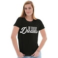 thumbnail image 4 of In Your Dreams Inspirational Saying Womens Slim Fit Graphic Tee Brisco Brands M, 4 of 5