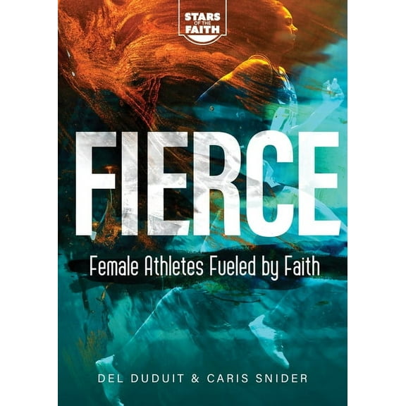 Stars of the Faith Fierce: Female Athletes Fueled by Faith, (Paperback)