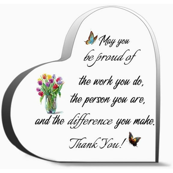 May You Be Proud Of The Work You Do The Person You Are And The Difference You Make Thank You Unique Acrylic Heart Shaped Plaque Desk Decorations Present Gifts
