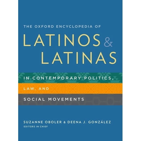 The Oxford Encyclopedia of Latinos and Latinas in Contemporary Politics Law and Social Movements (Hardcover)