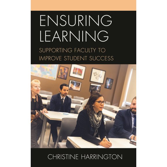 Ensuring Learning : Supporting Faculty to Improve Student Success (Hardcover)