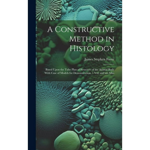 A Constructive Method in Histology (Hardcover)