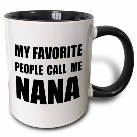 - 3dRose My Favorite People Call Me Nana - fun black text design for grandma - Two Tone Black Mug, 11-ounce