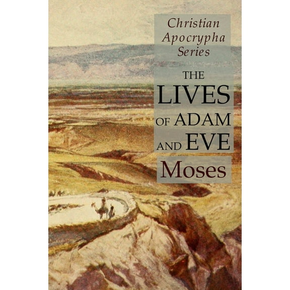 The Lives of Adam and Eve: Christian Apocrypha Series, (Paperback)
