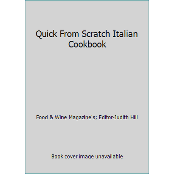 Pre-Owned Quick From Scratch Italian Cookbook (Paperback) 1932624082 9781932624083