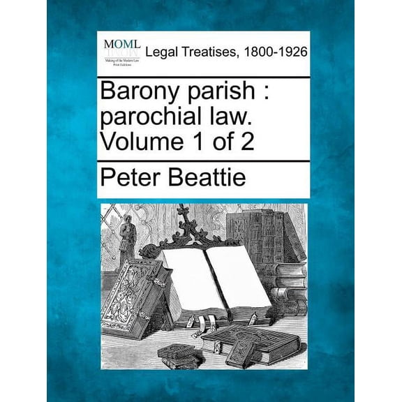 Barony parish: parochial law. Volume 1 of 2 (Paperback)