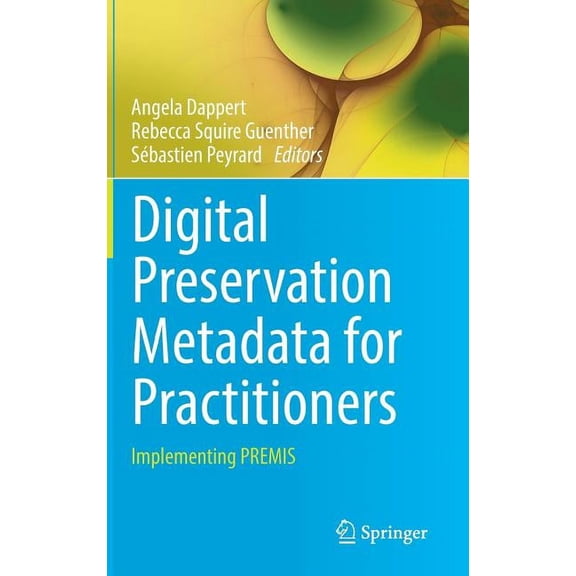 Digital Preservation Metadata for Practitioners: Implementing Premis, (Hardcover)