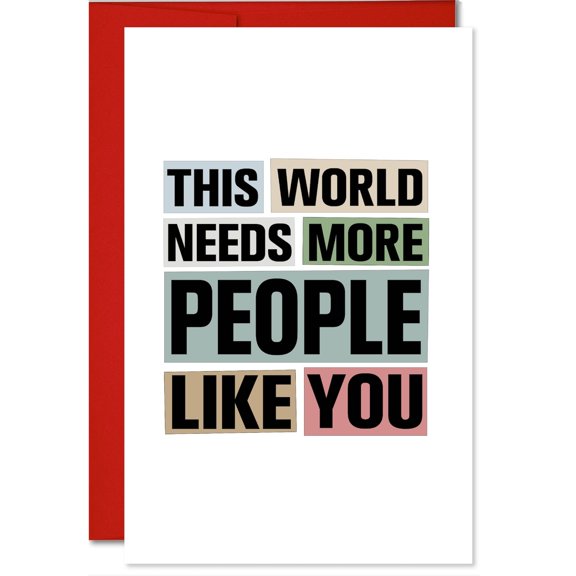 MegaCalendars "This World Needs More People Like You" Greeting Card, Inspirational Appreciation Card, 5.3 x 8 Inch, Made in USA