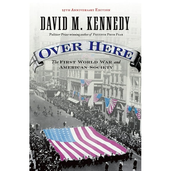 Pre-Owned Over Here: The First World War and American Society (Anniversary) (Paperback) 0195173996 9780195173994